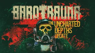 Barotrauma update trailer: Uncharted Depths