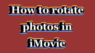 How to Rotate Photos In iMovie for iPhone/iPad