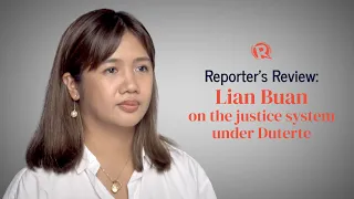 Reporter’s Review: Lian Buan on the justice system under President Rodrigo Duterte