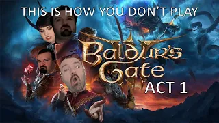This Is How You DON'T Play Baldur's Gate 3 Act 1 (Jamieking Edition)