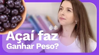 Açaí Engorda? Descubra A Verdade Uma Vez Por Todas! [Nutri Responde]