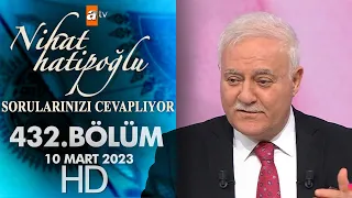 Nihat Hatipoğlu Sorularınızı Cevaplıyor 432. Bölüm 10 Mart 2023