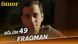 Ömer 49. Bölüm Fragman