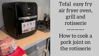 Tefal Easy Fry air fryer oven, grill and rotisserie review - how to cook a pork joint