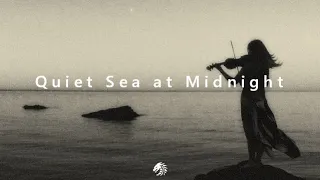 Quiet Sea at Midnight | Cinematic Classical Mix