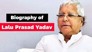 Biography of Lalu Prasad Yadav, Former Chief Minister of Bihar & minister of railways