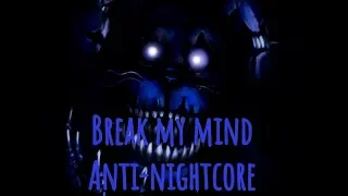 Break my mind anti-nightcore