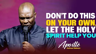 STOP STRUGGLING & LET THE HOLY SPIRIT GUIDE YOU - APOSTLE JOSHUA