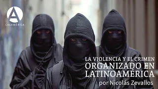 La violencia y el crimen organizado en Latinoamérica, por Nicolás Zevallos