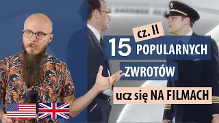 15 popularnych, codziennych zwrotów - CZ. II - angielski NA FILMACH