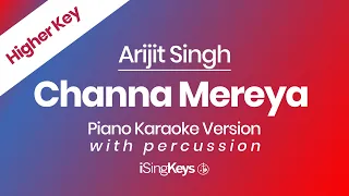 Channa Mereya - Arijit Singh - Piano Karaoke Instrumental - Higher Key - With Percussion