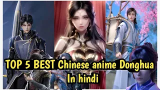 Top 5 Best Chinese Anime/Donghuas To watch in 2023  Must watch in Hindi