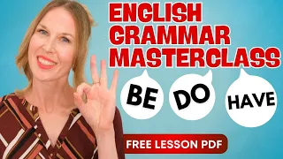 English Grammar Masterclass: How To Use "BE, DO, HAVE" from Beginner to Advanced!