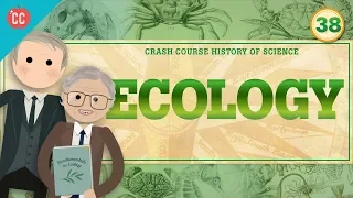Ecology: Crash Course History of Science #38