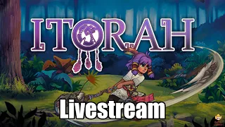 Itorah - Livestream - New Action Platformer!