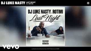 DJ Luke Nasty - Last Night (Audio) ft. Rotimi