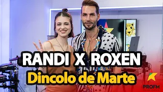 Randi x Roxen - Dincolo de Marte | PROFM LIVE Session