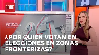 Elecciones Mx 2024: ¿Cuál es la preferencia electoral en zonas fronterizas? - A las Tres