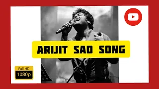 Arijit Singh ❤ very sad💔 heart touching song collection | long 1 hour you will cry অরিজিৎ দুঃখের গান