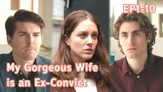 My Gorgeous Wife is an Ex-Convict FULL Part 1 (EP1-EP10) #reelshort #drama #revenge