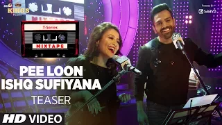 T-Series Mixtape: Pee Loon/Ishq Sufiyana Song Teaser | ►Releasing on  24 July 2017