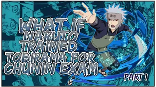 What If Naruto Trained Tobirama For Chunin Exam | PART 1