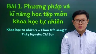 Khoa học tự nhiên lớp 7 - Bài 1: Phương pháp và kĩ năng học tập môn khoa học tự nhiên - CTST