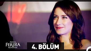 Adını Feriha Koydum 4. Bölüm