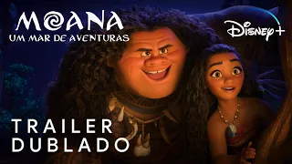 Moana: Um Mar de Aventuras | Trailer Dublado | Disney+