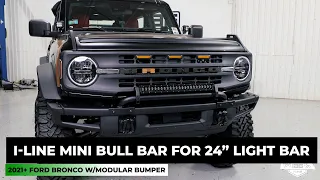 IAG I-Line Mini Bull Bar for 24" Light Bar for 2021+ Ford Bronco w/Modular Bumper