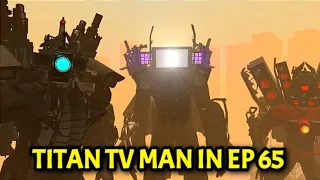 "If Upgraded Titan Tv Man was in Episode 65" Skibidi toilet Titan tv man 3.0