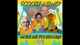 Scooby-Newey where are you (going)?