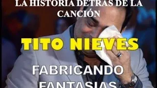 La historia detrás de 'Fabricando fantasías' de Tito Nieves