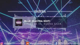 Eiffel 65 - Blue (Kastra Edit) | MASHUP MONDAY