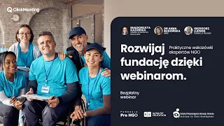 Rozwijaj fundację dzięki webinarom  Praktyczne wskazówki ekspertów NGO. Webinar ClickMeeting.