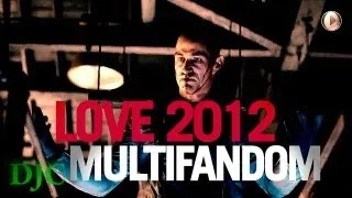 Multifandom || LOVE 2012 (collab w/ Grable424)