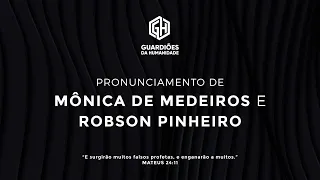 Pronunciamento de Mônica de Medeiros e Robson Pinheiro