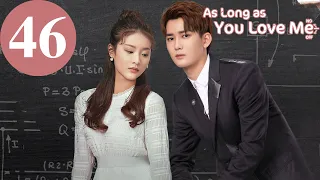 ENG SUB | As Long as You Love Me | EP46 | Dylan Xiong, Lai Yumeng, Dong Li