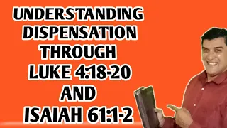 UNDERSTANDING DISPENSATION THROUGH  LUKE 4:18-20 AND ISAIAH 61:1-2