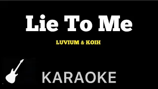 LUVIUM & KOIH - Lie To Me | Karaoke Guitar Instrumental ft. Donna Tella