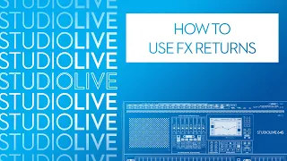 How to use the FX returns on StudioLive Series III digital mixers