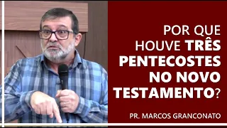 Por que houve três Pentecostes no Novo Testamento? - Pr. Marcos Granconato