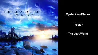 Dreaming Cooper - Mysterious Places - Track 7. Lost World