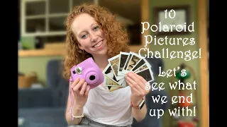 10 Polaroid Pictures Challenge! Let's see what we end up with.