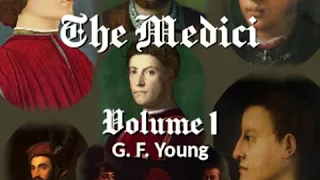The Medici, Volume 1 by G. F. YOUNG read by Various Part 3/3 | Full Audio Book