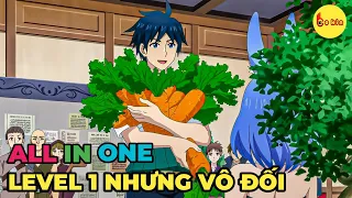 ALL IN ONE | Chuyển Sinh Dù LeveL 1 Nhưng Tôi Là Người Mạnh Nhất | FULL 1-12 Review Anime Hay