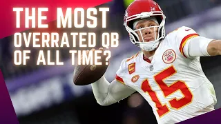 Patrick Mahomes is the most overrated quarterback of all time.