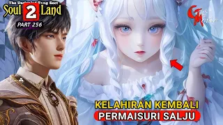 KELAHIRAN KEMBALI RATU SALJU - DUNIA ROH 2 Episode 256 versi novel - spoiler soul land 2