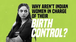 Why Aren’t Indian Women In Charge of Their Birth Control?