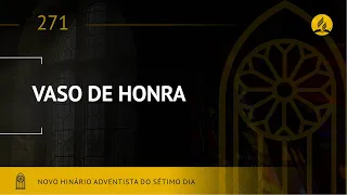 Novo Hinário Adventista • Hino 271 • Vaso de Honra  • (Lyrics)